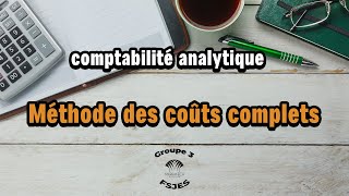 Comptabilité analytique  Méthode des coûts complets [upl. by Lienet]