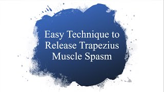 Easy Trapezius Muscle Spasm Release Technique [upl. by Kapoor]