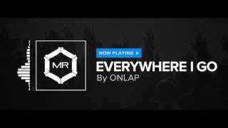 ONLAP  Everywhere I Go HD [upl. by Naeloj]