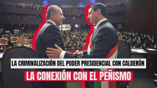 La criminalización del poder presidencial con Calderón La conexión con el peñismo contralíneatv [upl. by Saideman]