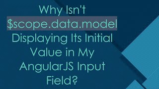 Why Isnt scopedatamodel Displaying Its Initial Value in My AngularJS Input Field [upl. by Yrahca]