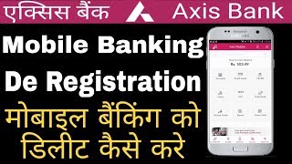 deregister Mobile Banking Axis Bank  Mobile Banking delete kaise karate hai [upl. by Rats]