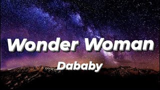 Dababy  Wonder Woman Lyrics [upl. by Kimmi]