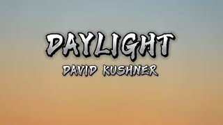 Daylight  David Kushner  Lyrics video [upl. by Ttezil99]