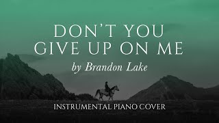 Brandon Lake  Dont you give up on me Piano Instrumental Cover brandonlake help worship [upl. by Hakilam]