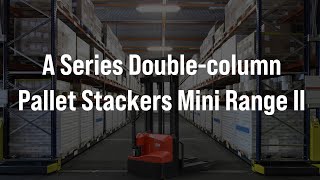 HCTV  A Series Doublecolumn Pallet Stackers Mini Range II [upl. by Rubi]