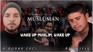 UYAN MÜSLÜMAN  HBURAK EVCİ amp ALİ KIRIŞ Wake up Muslim wake up PALESTİNE [upl. by Calisa615]