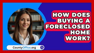 How Does Buying A Foreclosed Home Work  CountyOfficeorg [upl. by Ellehcyar]