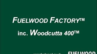 Fuelwood Factory Inc Woodcutta 400 [upl. by Lynus]