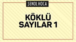 KÖKLÜ SAYILAR 1  ŞENOL HOCA [upl. by Musa780]