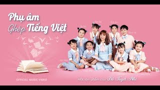 Phụ Âm Ghép Tiếng Việt  Đỗ Tuyết Nhi  Official Music Video [upl. by Idisahc]