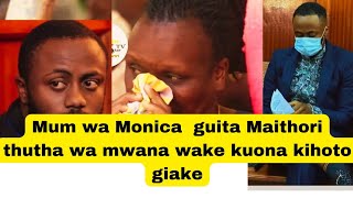 Muthia muthia Monica kimani kuona kihoto giake na mum wa guita Maithori thutha jowie kuohwo maisha💔😱 [upl. by Ahsikym]