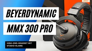 beyerdynamic MMX 300 Pro Test Starkes Upgrade für das beste GamingHeadset [upl. by Decato175]