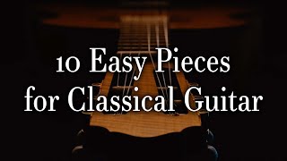 10 Easy Pieces for Classical Guitar [upl. by Atniuq523]