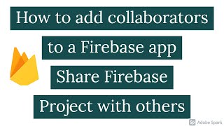 How to add collaborators to a Firebase app  Share Firebase Project with Others [upl. by Hafirahs]