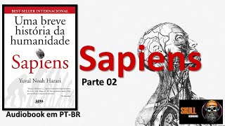 Sapiens Uma Breve História da Humanidade Parte 02 – Yuval Noah Harari  audiobook em PT BR [upl. by Abbie]