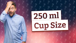 How big is a 250 ml cup [upl. by Dreeda855]