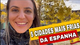 MORAR NA ESPANHA 🇪🇸 🔝5 CIDADES MAIS FRIAS ❄️ [upl. by Ahsilyt]