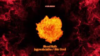 Blood Bath  Jagowala Jatha  Shiv Deol [upl. by Ahseal325]