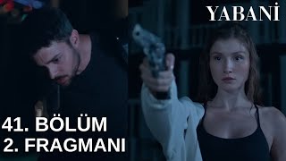 Yabani 41 Bölüm 2 Fragmanı [upl. by Neeleuqcaj]