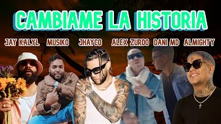 Jhayco ft Jay Kalyl Alex Zurdo Almighty Musiko amp Dani MD  CÁMBIAME LA HISTORIA Video Mashup [upl. by Corene]