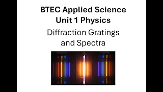 BTEC Applied Science Unit 1 Physics Diffraction Gratings and Spectra [upl. by Aerdnat]