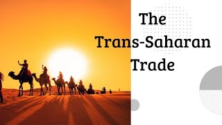 The TransSaharan Trade [upl. by Retsev]