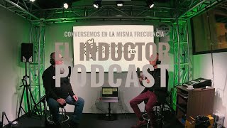 EL INDUCTOR PODCAST  Capítulo 2 Junto a Claudio Nadeau [upl. by Nered]