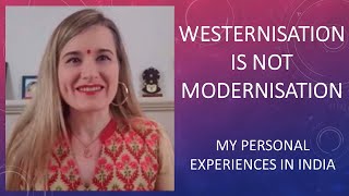 Westernisation is not modernisation my personal experiences in India [upl. by Amzu]