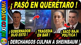 TRAGEDIA EN QUERÉTARO EN PLENO DOMINGO SALE GOBERNADOR PRIAN CULPA A SHEINBAUM [upl. by Nylrebma]