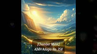 Chamber Music AIMH Adagio No 358  Bright and Airy [upl. by Fiedler]