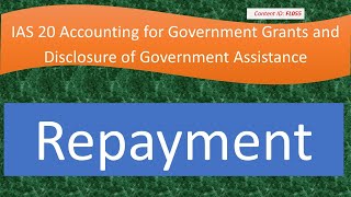 Lecture Repayment of Grants  IAS 20 FL055 [upl. by Ivana]