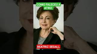 COMO FALECEU A ATRIZ BEATRIZ SEGALL A ETERNA ODETE ROITMAN DA NOVELA VALE TUDO atrizbrasileira [upl. by Hartnett915]