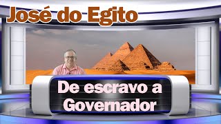 José  De Escravo vendido a Governador do Egito [upl. by Virgilia]