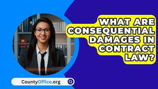 What Are Consequential Damages In Contract Law  CountyOfficeorg [upl. by Aleahpar]