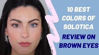 10 BEST COLORED CONTACT LENSES  Solotica Lenses Review on Brown Eyes [upl. by Ligriv14]