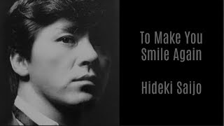 To Make You Smile Again  Hideki Saijo  西城秀樹 [upl. by Nura]