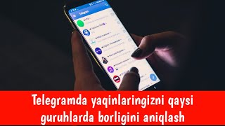 Telegramda yaqinlaringizni qaysi guruhlarda borligini aniqlash  Telegram sirlari [upl. by Lewak]