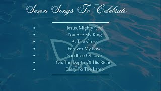 Seven Songs To Celebrate  Compilation [upl. by Luemas]