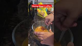 Making maggi in office maggi maggilover official officialvideo corporatelife viralshorts fyp [upl. by Dnalyar736]