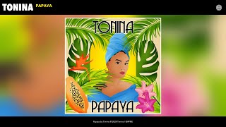 Tonina  Papaya Audio [upl. by Aruam]