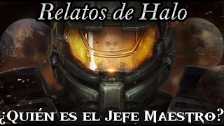 Â¿QUIÃ‰N ES EL JEFE MAESTRO  Relatos de Halo [upl. by Moraj]