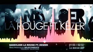 DANSVLOER  LA ROUGE FT KEIZER Official 2014 [upl. by Orlov]