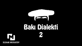 BAKI DİALEKTİ 2 M [upl. by Oicul]