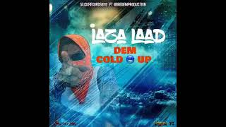 Laza Laad DEM COLD UP Official Audio [upl. by Annwahsal263]