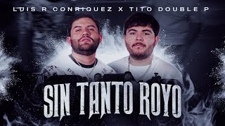 Luis R Conriquez x Tito Double P  Sin Tanto Royo Video Oficial 2023 [upl. by Serene]