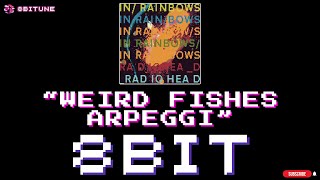 Radiohead  Weird Fishes Arpeggi 8bit cover  8biTune [upl. by Aralomo]