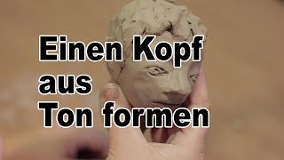 Einen Kopf aus Ton formen  Tutorial deutsch German  024 [upl. by Himelman]