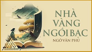 Nhà Vàng Ngói Bạc – Ngô Văn Phú  Văn Học Việt Nam  Trạm Dừng 1080 [upl. by Anear]