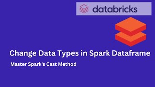 Changing Column Data Types in a Spark DataFrame Using the Cast Method [upl. by Revilo]